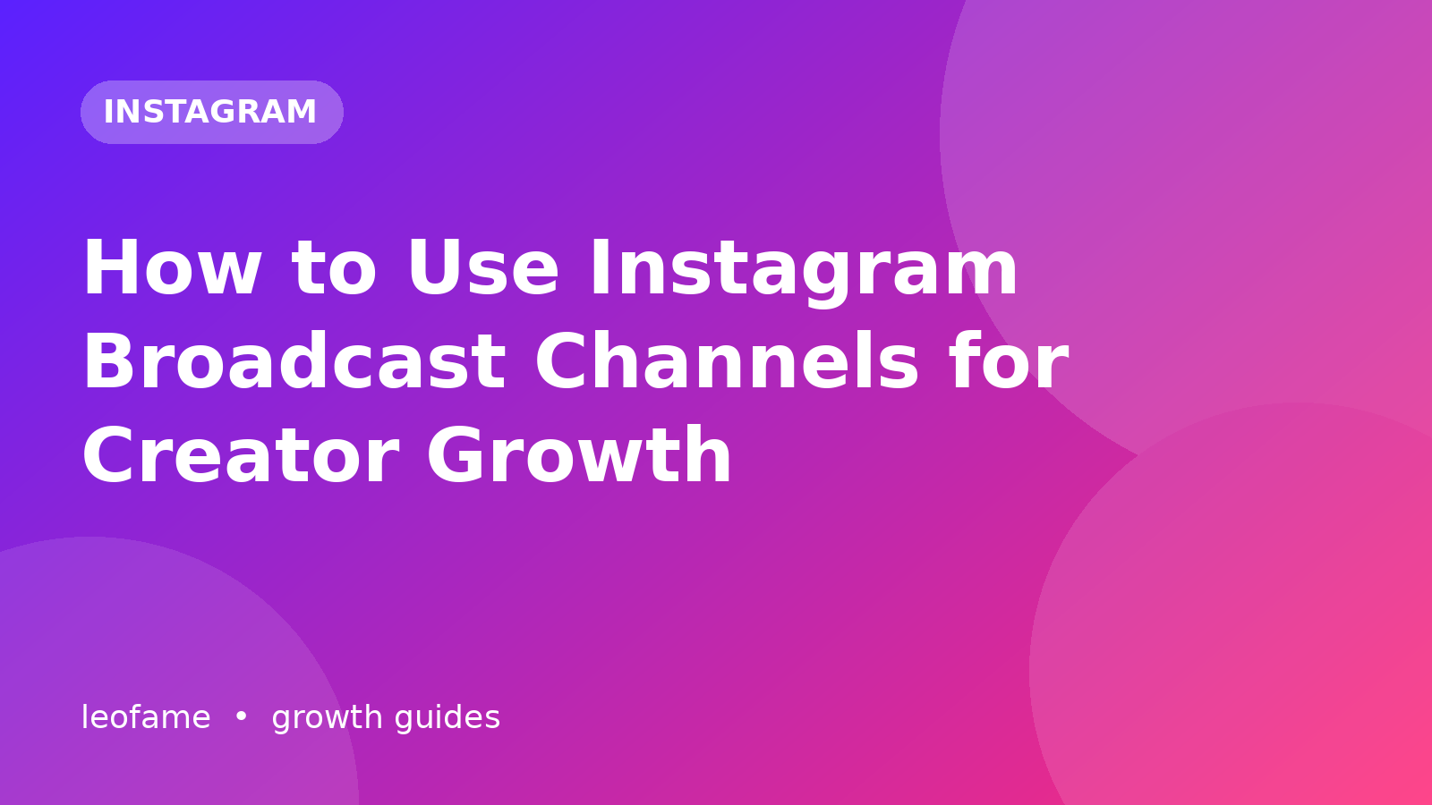 How to Use Instagram Broadcast Channels for Creator Growth